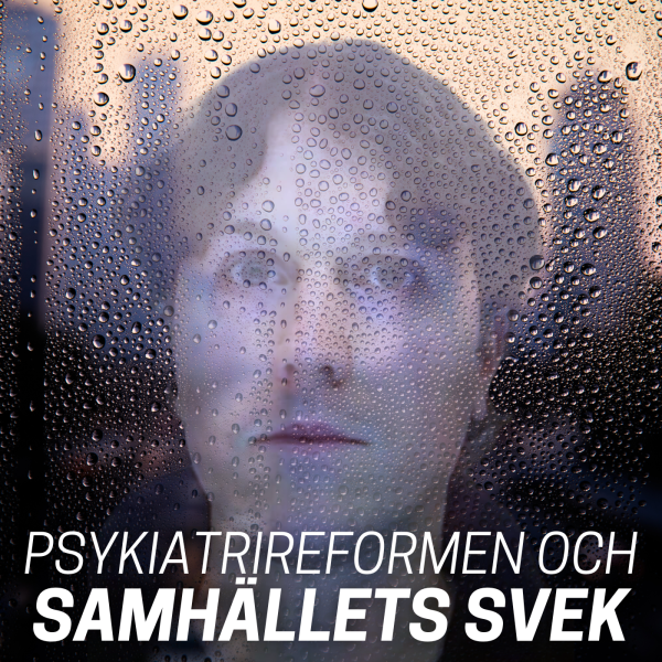 Psykiatrireformen, ensamheten och samhällets svek – Hur hamnade vi här?